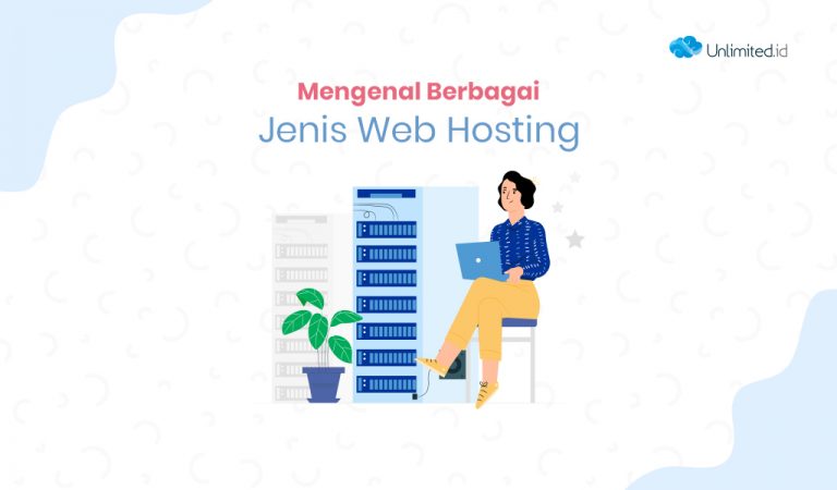 Mengenal Lebih Dalam Pengertian Dan Jenis Hosting Di Indonesia